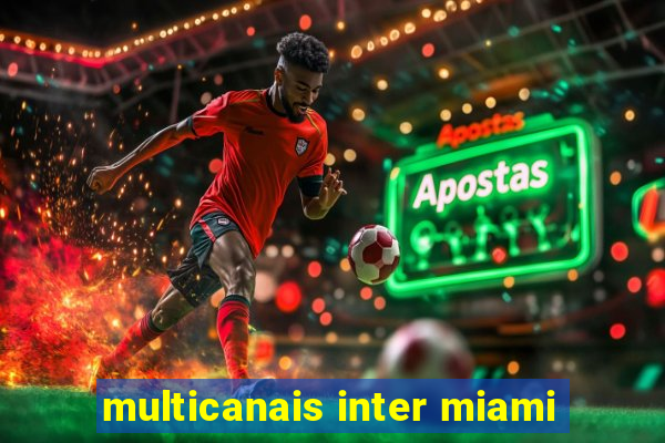 multicanais inter miami